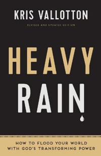 Heavy Rain – How to Flood Your World with God`s Transforming Power