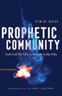 Prophetic Community – God`s Call for All to Minister in His Gifts