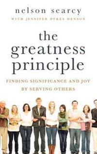 The Greatness Principle: Finding Significance and Joy by Serving Others