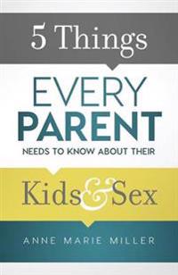 5 Things Every Parent Needs to Know about Their Kids and Sex