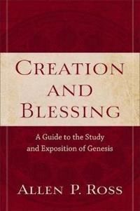 Creation and Blessing – A Guide to the Study and Exposition of Genesis