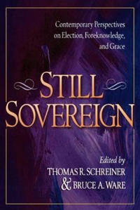 Still Sovereign – Contemporary Perspectives on Election, Foreknowledge, and Grace