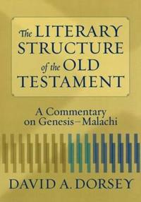 The Literary Structure of the Old Testament – A Commentary on Genesis–Malachi