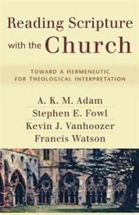 Reading Scripture with the Church – Toward a Hermeneutic for Theological Interpretation