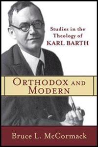 Orthodox and Modern – Studies in the Theology of Karl Barth
