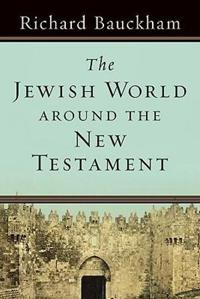 The Jewish World around the New Testament