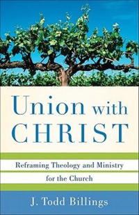 Union with Christ – Reframing Theology and Ministry for the Church