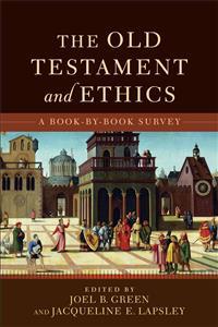 The Old Testament and Ethics – A Book–by–Book Survey