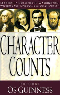 Character Counts – Leadership Qualities in Washington, Wilberforce, Lincoln, and Solzhenitsyn