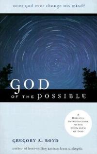 God of the Possible – A Biblical Introduction to the Open View of God