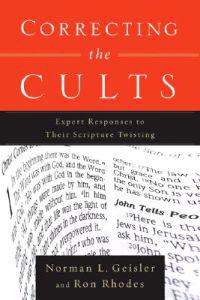 Correcting the Cults – Expert Responses to Their Scripture Twisting