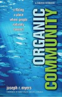 Organic Community – Creating a Place Where People Naturally Connect