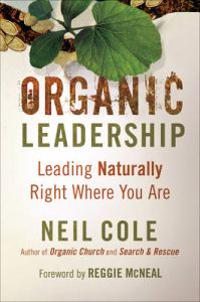 Organic Leadership – Leading Naturally Right Where You Are