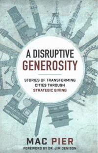 Disruptive generosity - stories of transforming cities through strategic gi