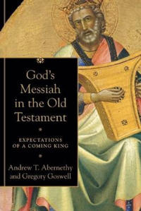 God`s Messiah in the Old Testament – Expectations of a Coming King