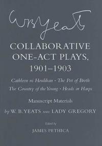 Collaborative One-Act Plays, 1901–1903 ("Cathleen Ni Houlihan," "the Pot of Broth," "the Country of the Young," "Heads or Harps")