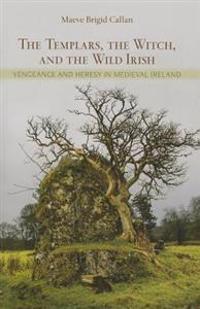 Kirjan kansi "The Templars, the Witch, and the Wild Irish"