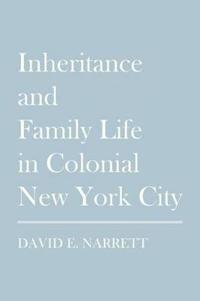 Kirjan kansi "Inheritance and Family Life in Colonial New York City"