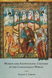 Bokomslag för "Women and Aristocratic Culture in the Carolingian World"