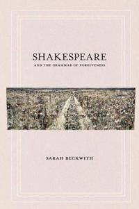 Bokomslag för "Shakespeare and the Grammar of Forgiveness"