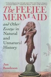 Bokomslag för "The Feejee Mermaid and Other Essays in Natural and Unnatural History"