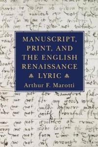 Bokomslag för "Manuscript, Print, and the English Renaissance Lyric"