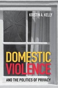 Bokomslag för "Domestic Violence and the Politics of Privacy"