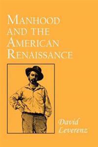 Bokomslag för "Manhood and the American Renaissance"