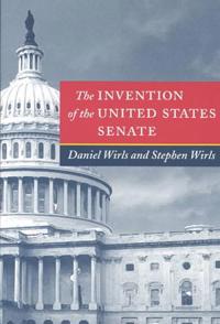 The Invention of the United States Senate