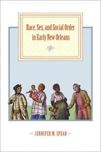 Bokomslag för "Race, Sex, and Social Order in Early New Orleans"