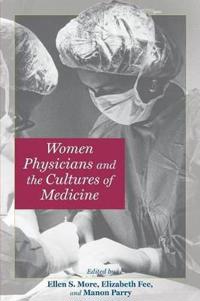 Bokomslag för "Women Physicians and the Cultures of Medicine"