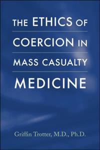Ethics of Coercion in Mass Casualty Medicine