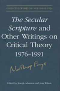 The Secular Scripture and Other Writings on Critical Theory, 1976-1991