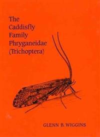 The Caddisfly Family Phryganeidae (Trichoptera)