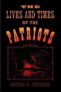 The Lives and Times of the Patriots