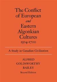 The Conflict of European and Eastern Algonkian Cultures, 1504-1700