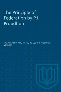 The Principle of Federation by P.J. Proudhon