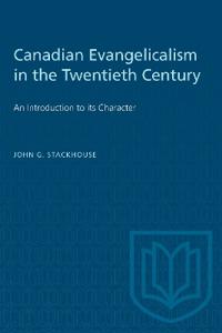 Canadian Evangelicalism in the Twentieth Century
