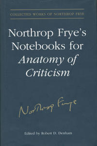 Northrop Frye's Notebooks for Anatomy of Critcism