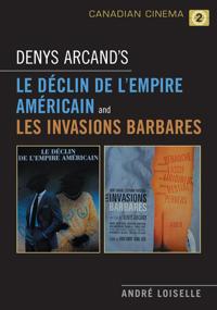 Denys Arcand's Le Declin De L'empire Americain and Les Invasions Barbares