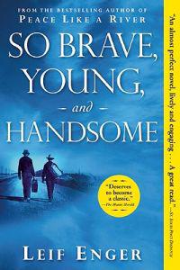So brave, young and handsome