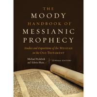 Moody Handbook of Messianic Prophecy, The