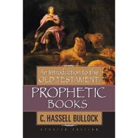 Introduction to the Old Testament Prophetic Books, An