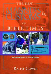 New Manners & Customs Of Bible Times, The