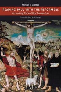 Reading paul with the reformers - reconciling old and new perspectives