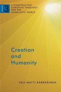 Creation and humanity - a constructive christian theology for the pluralist