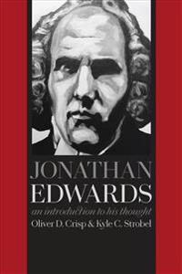 Jonathan edwards - an introduction to his thought