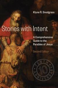Stories with intent - a comprehensive guide to the parables of jesus