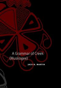 A Grammar of Creek (Muskogee)