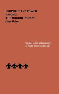 Prophecy and Power Among the Dogrib Indians